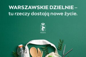 Dzielnie to przestrzenie oparte na idei zero waste, gdzie przedmioty dostają drugie życie