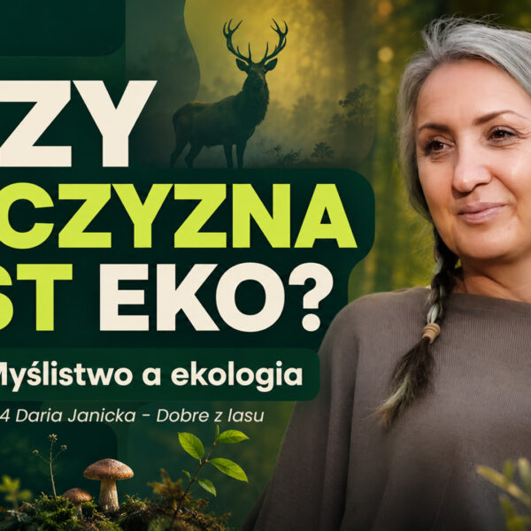 Czy dziczyzna jest eko? Myślistwo a ekologia – rozmowa z…