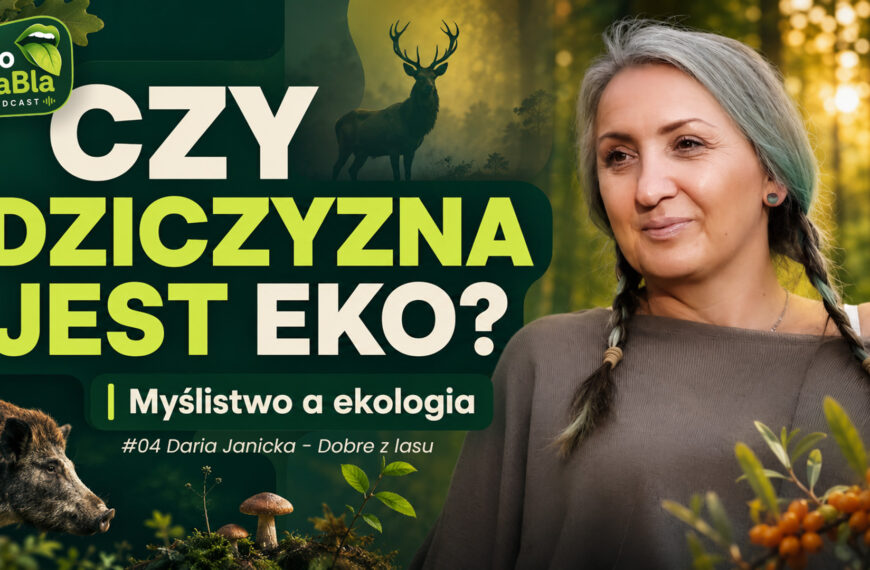 Czy dziczyzna jest eko? Myślistwo a ekologia – rozmowa z&hellip;